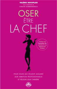 Oser être la chef - Rocoplan Valérie ; Vanbremeersch Christie ; Boucau
