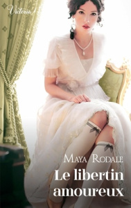 Les ambitieuses de l'âge d'or Tome 2 : Le libertin amoureux - Rodale Maya ; Tozzi Léa