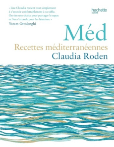 Méd. Recettes méditerranéennes - Roden Claudia ; Bell Susan ; Unsworth Frankie ; Hu