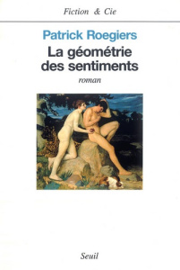 La géométrie des sentiments - Roegiers Patrick