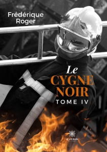 Le cygne noir Tome 4 - Roger Frédérique