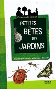 Petites bêtes de jardins - Rogez Léon ; Eydoux Anne