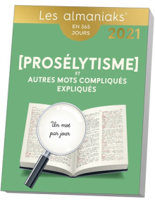 Prosélytisme et autres mots compliqués expliqués. Edition 2021 - Romain Christian