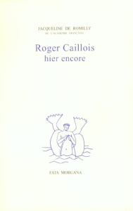 Roger Caillois hier encore - Romilly Jacqueline de
