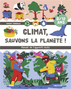Climat, sauvons la planète ! Manuel de l'apprenti écolo - Rondreux Vincent ; Carric Aurore