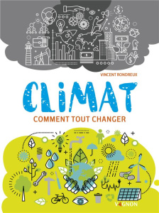 Climat. Comment tout changer - Rondreux Vincent