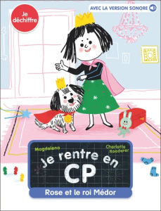 Je rentre en CP Tome 10 : Rose et le roi Médor - MAGDALENA/ROEDERER