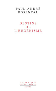 Destins de l'eugénisme - Rosental Paul-André