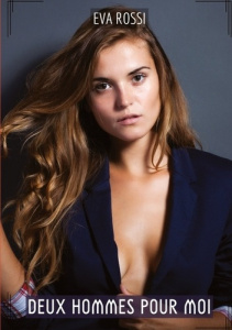 Deux hommes pour moi - compilation erotique de sexe sans limites pour adultes - Rossi Eva