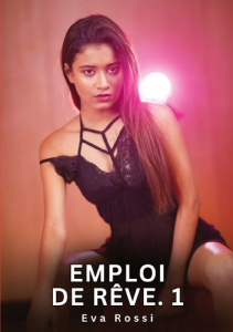 Emploi de rêve. 1. Nouvelles Érotiques de Sexe Tabou pour Adultes - Rossi Eva