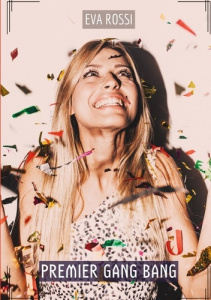 Premier Gang Bang. Histoires Érotiques Tabou pour Adultes - Rossi Eva