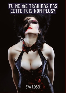 Tu ne me trahiras pas cette fois non plus?. Histoires Érotiques Tabou pour Adultes - Recueil de Réci - Rossi Eva