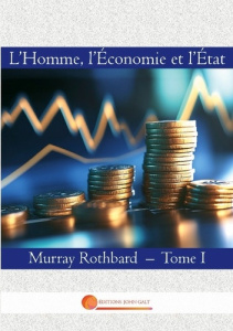 L'Homme, l'Economie et l'Etat. Tome I - Rothbard Murray
