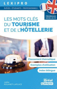 Les mots clés du tourisme et de l’hôtellerie. Edition bilingue français-anglais - Rouanet-Laplace Joëlle