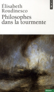 Philosophes dans la tourmente - Roudinesco Elisabeth