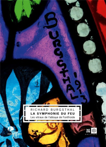 Richard Burgsthal, la symphonie du feu. Les vitraux de l'abbaye de Fontfroide - Rougeot Magali