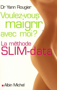 Voulez-vous maigrir avec moi ? La méthode SLIM-data - Rougier Yann ; Borrel Marie