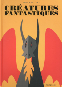 Créatures fantastiques - Rouillac Paul