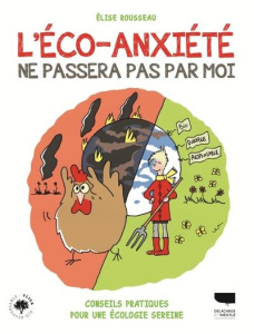 L'éco-anxiété ne passera pas par moi ! Conseils pratiques pour une écologie sereine - Rousseau Elise