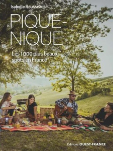 Pique-nique. Les 500 plus beaux spots en France - Rousseau Isabelle