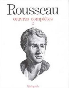 Oeuvres complètes. Tome 2, Oeuvres philosophiques et politiques : des premiers écrits au contrat soc - Rousseau Jean-Jacques