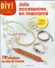 Jolis accessoires en macramé. 78 modèles faciles et inédits, inclus kit pour réaliser un bracelet - Rousset Viviane