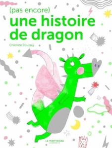 (Pas encore) une histoire de dragon - Roussey Christine