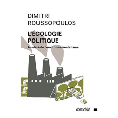 L'écologie politique / Au delà de l'environnementalisme - Roussopoulos Dimitri