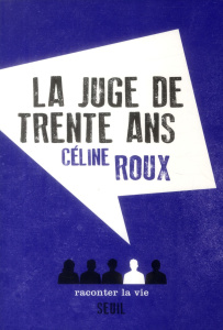 La juge de trente ans - Roux Céline