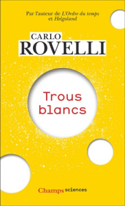 Trous blancs - Rovelli Carlo ; Smerlak Matteo