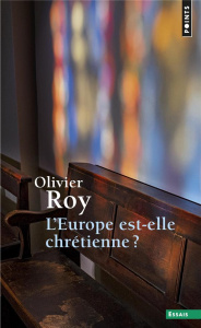 L'Europe est-elle chrétienne ? - Roy Olivier