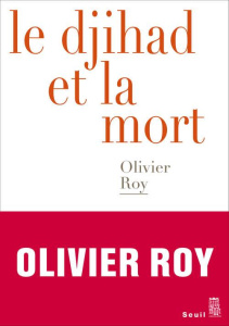 Le djihad et la mort - Roy Olivier