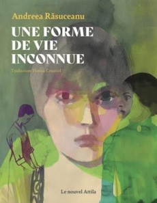 Une forme de vie inconnue - Rasuceanu Andreea ; Courriol Florica