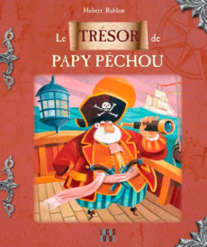 Le trésor de Papy Pêchou - Rublon Hubert