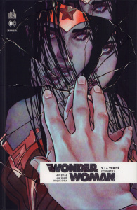 Wonder Woman Rebirth Tome 3 : La vérité (1re partie) - Rucka Greg ; Sharp Liam ; Evely Bilquis ; Davier T