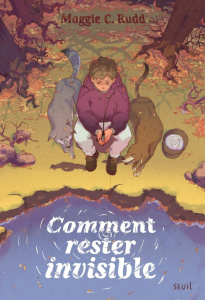 Comment rester invisible - Rudd Maggie C. ; Sougeau Julien