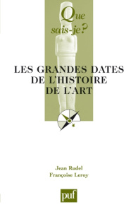 Les grandes dates de l'histoire de l'art. 8e édition - Rudel Jean ; Leroy Françoise