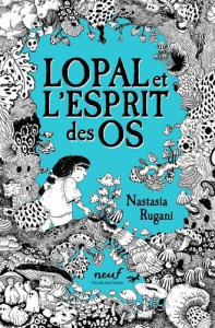 Lopal et l'Esprit des os - Rugani Nastasia