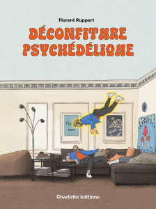 Déconfitures psychédéliques - Ruppert Florent