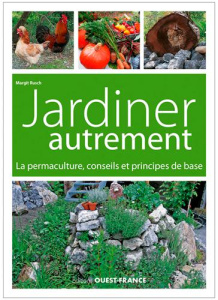 Jardiner autrement. La permaculture, conseils et principes de base - Rusch Margit