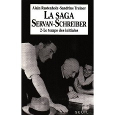 LA SAGA SERVAN-SCHREIBER. Tome 2 - Rustenholz Alain ; Treiner Sandrine