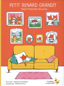Petit Renard grandit. Sept histoires douces - Mospan Nataliia ; Rutylo Iryna