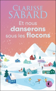 Et nous danserons sous les flocons - Sabard Clarisse