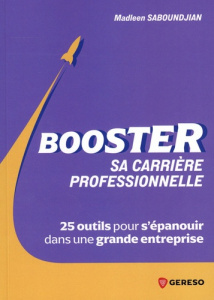Booster sa carrière professionnelle. 25 outils pour s'épanouir dans une grande entreprise - Saboundjian Madleen