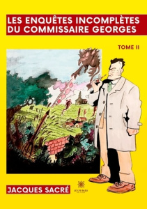 Les enquêtes incomplètes du commissaire Georges Tome 2 - Sacré Jacques