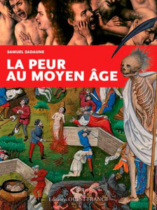 La peur au Moyen Age. Craintes, effrois et tourments particuliers et collectifs - Sadaune Samuel