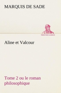 Aline et Valcour, tome 2 ou le roman philosophique - Sade Marquis de