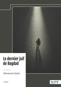 Le dernier juif de Bagdad - Sadok Mohamed