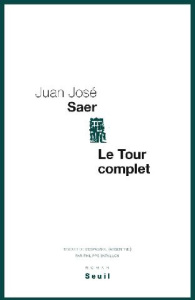 Le tour complet - Saer Juan José ; Bataillon Philippe