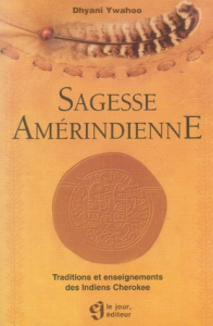 Sagesse amérindienne. Traditions et enseignements des Indiens Cherokee - Ywahoo Dhyani ; Saint-Germain Michel